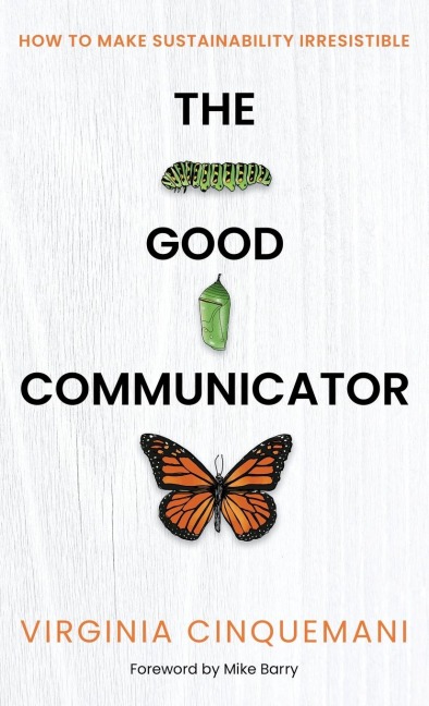 The Good Communicator: How to make sustainability irresistible