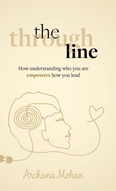 The Through Line: How understanding who you are empowers how you lead
