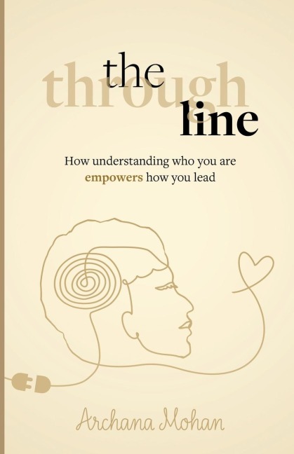The Through Line: How understanding who you are empowers how you lead
