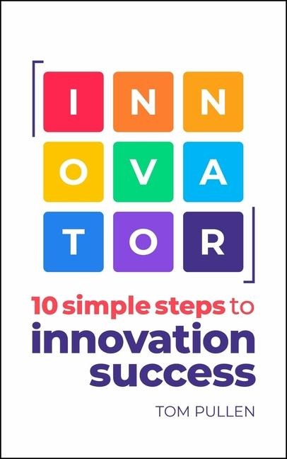 INNOVATOR: 10 simple steps to innovate with speed, scale and confidence