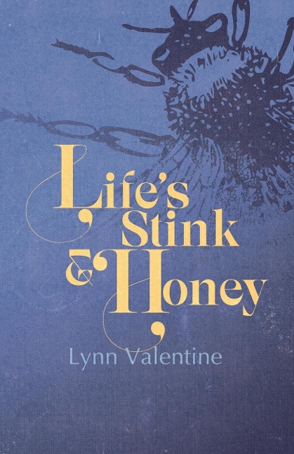 Lifes Stink and Honey
