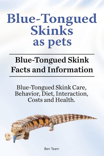 Blue-Tongued Skinks as Pets. Blue-Tongued Skink Facts and Information. Blue-Tongued Skink Care, Behavior, Diet, Interaction, Costs and Health.
