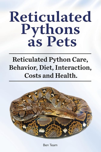 Reticulated Pythons As Pets. Reticulated Python Care, Behavior, Diet, Interaction, Costs and Health