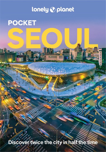 Lonely Planet Pocket Seoul: Discover Twice the City in Half the Time | Top Sights | Maps & Walking Tours | Covers Gangnam, Gwanghwamun & Jongno-gu, Myeong-dong, Euljiro & Namsan and more