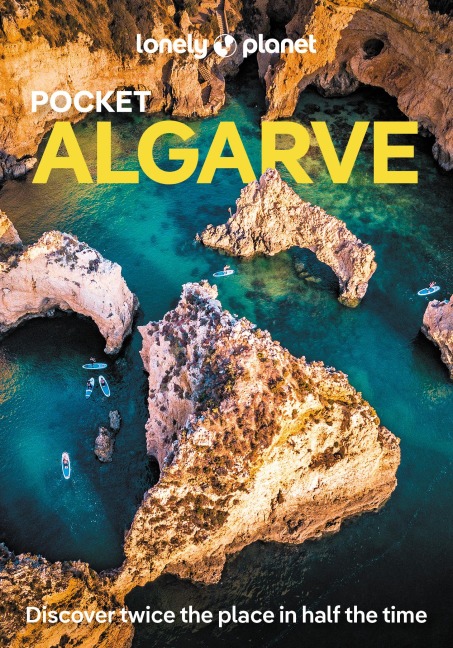Lonely Planet Pocket Algarve: Discover Twice the City in Half the Time | Top Sights | Maps & Walking Tours | Covers Tavira, Loule & Inland, Albufeira, Lagoa & Portimao and more