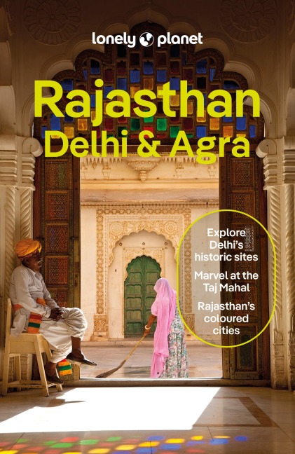 Lonely Planet Rajasthan, Delhi & Agra: Plan the Trip of a Lifetime | Detailed Itineraries & Maps | Insider Tips | Covers Taj Mahal, Jaipur, Udaipur, Agra Fort & Old City and more