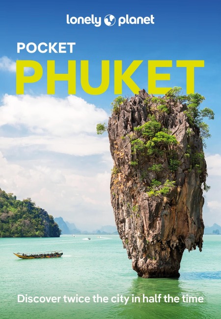Lonely Planet Pocket Phuket: Discover Twice the City in Half the Time | Top Sights | Maps & Walking Tours | Covers Phuket Town, Hat Patong, Hat Karon, Hat Kata, Rawai, Northern Beaches and more