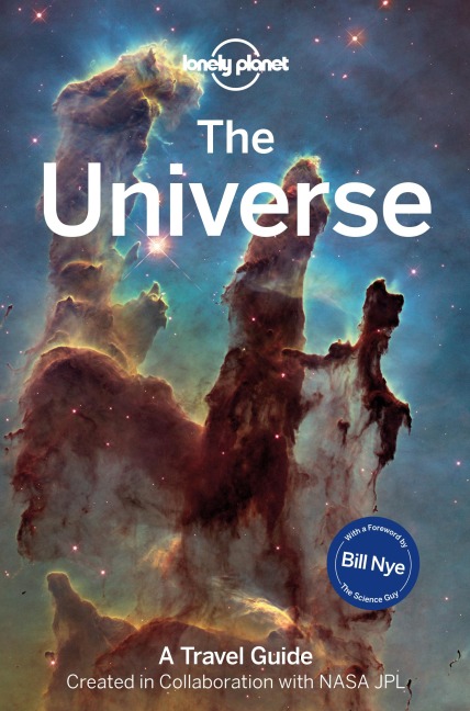 Lonely Planet The Universe: Travel Further Than Ever Before | Discover Planets, Moons, Stars & the Milky Way | The Ultimate Guide to the Solar System & Galaxy