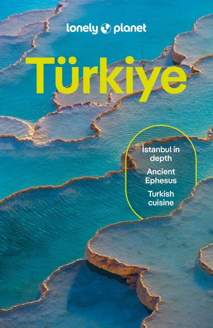 Lonely Planet Turkiye: Plan the Trip of a Lifetime | Detailed Itineraries & Maps | Insider Tips | Covers Istanbul, Troy, Izmir and more