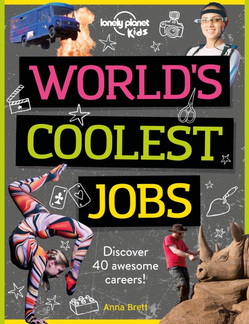 Lonely Planet Kids Worlds Coolest Jobs: Discover 40 awesome careers!