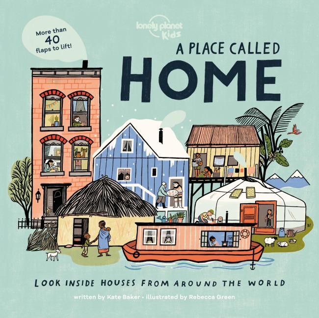 Lonely Planet Kids A Place Called Home: Lift-the-Flap Book for Kids Exploring Homes from Around the World - Discover Diverse Cultures & Ways of Living with Fun Details and Illustrations