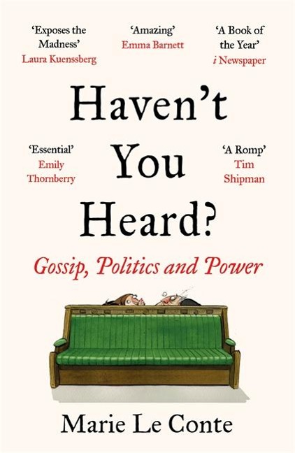 Havent You Heard?: Gossip, Politics and Power