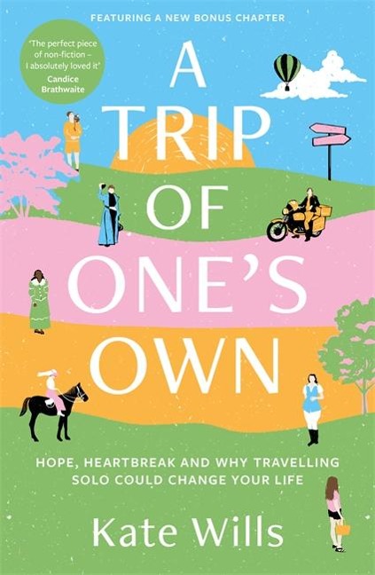 A Trip of Ones Own: Hope, heartbreak and why travelling solo could change your life