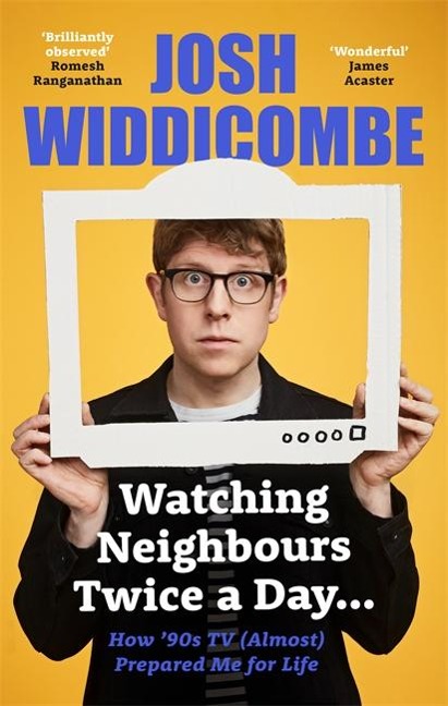 Watching Neighbours Twice a Day...: How 90s TV (Almost) Prepared Me For Life