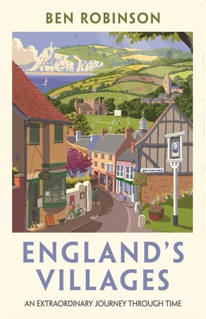 Englands Villages: An Extraordinary Journey Through Time
