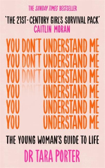 You Dont Understand Me: The Young Womans Guide to Life