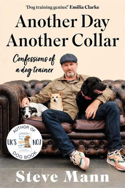 Another Day, Another Collar: Confessions of a Dog Trainer: From the Author of EASY PEASY PUPPY SQUEEZY