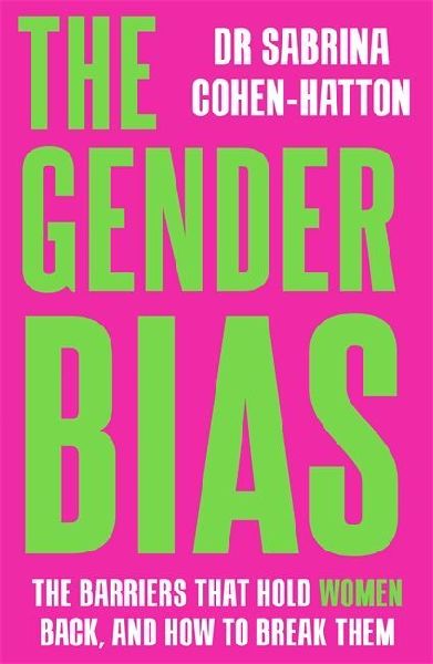 The Gender Bias: The Barriers That Hold Women Back, And How To Break Them