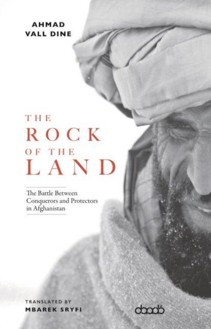 The Rock of The Land: The Battle Between Conquerors and Protectors in Afghanistan