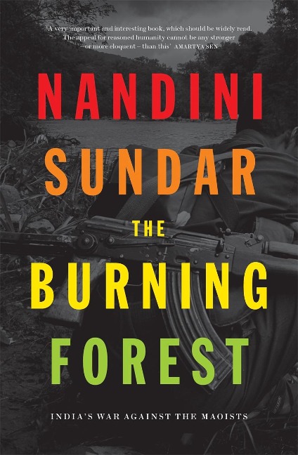 The Burning Forest: Indias War Against the Maoists