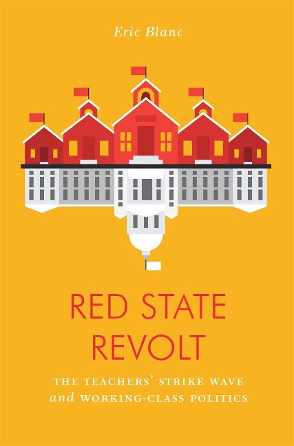 Red State Revolt: The Teachers' Strike Wave and Working-Class Politics