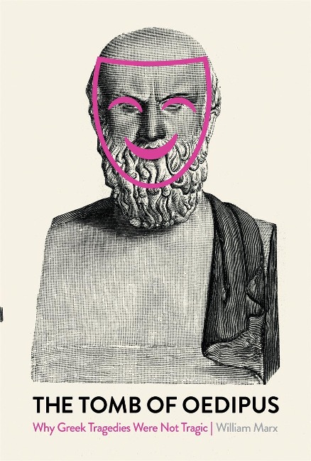 The Tomb of Oedipus: Why Greek Tragedies Were Not Tragic