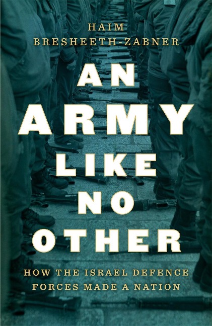 An Army Like No Other: A History of the IDF