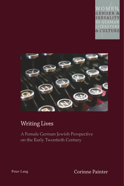 Writing Lives: A Female German Jewish Perspective on the Early Twentieth Century
