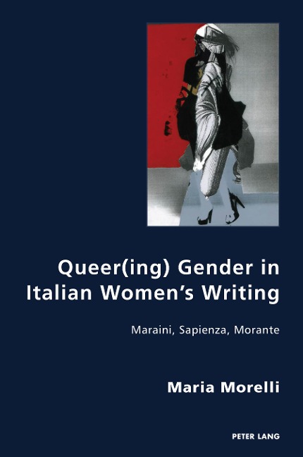 Queer(ing) Gender in Italian Womens Writing: Maraini, Sapienza, Morante