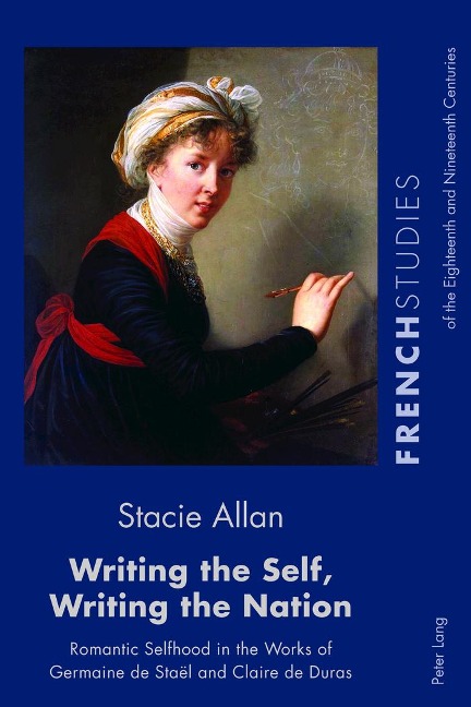 Writing the Self, Writing the Nation: Romantic Selfhood in the Works of Germaine de Staël and Claire de Duras