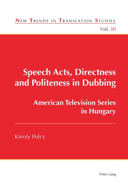 Speech Acts, Directness and Politeness in Dubbing: American Television Series in Hungary