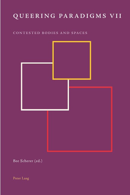 Queering Paradigms VII: Contested Bodies and Spaces