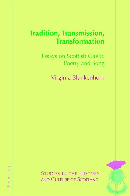 Tradition, Transmission, Transformation: Essays on Gaelic Poetry and Song