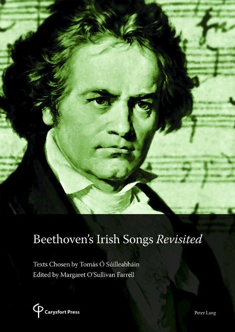 Beethovens Irish Songs Revisited: Texts Chosen by Tomás Ó Súilleabháin Edited by Margaret OSullivan Farrell