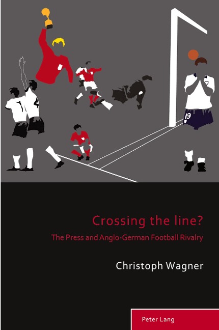 Crossing the Line?: The Press and Anglo-German Football Rivalry