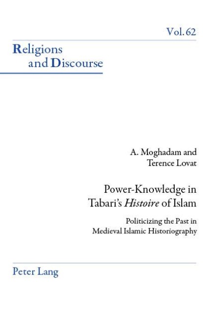 Power-Knowledge in Tabaris Histoire of Islam: Politicizing the past in Medieval Islamic Historiography