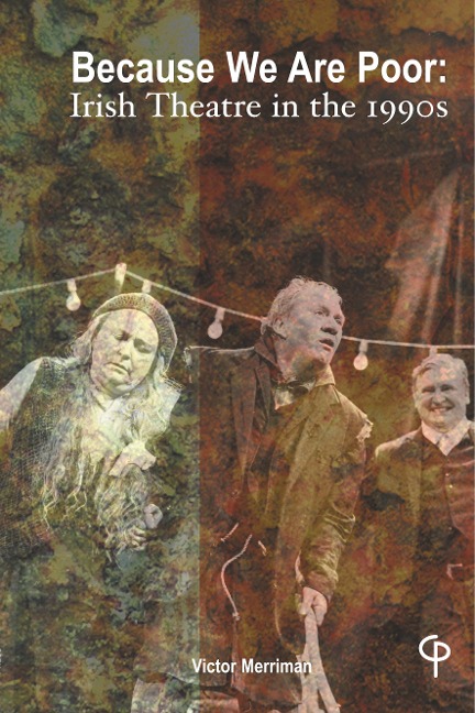 Because We Are Poor: Irish Theatre in the 1990s