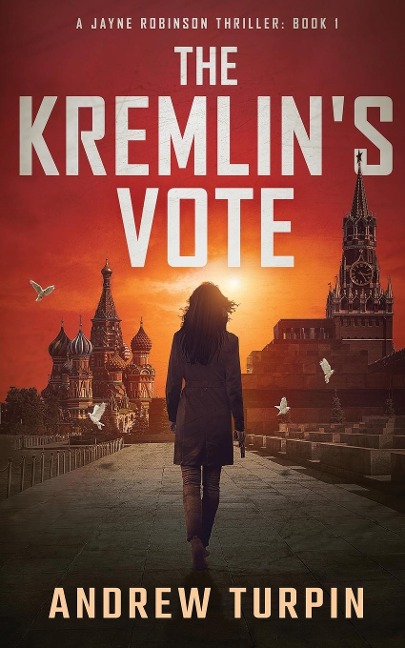 The Kremlins Vote: A Jayne Robinson Thriller, Book 1