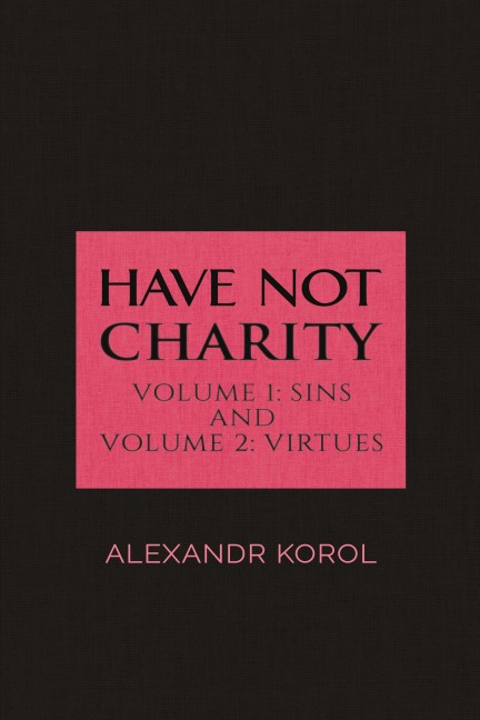 Have Not Charity - Volume 1: Sins and Volume 2: Virtues