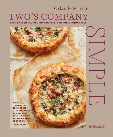 Twos Company: Simple: Fast & Fresh Recipes for Couples, Friends & Roommates