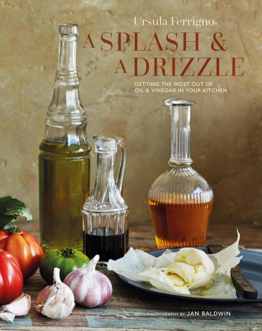 A Splash and a Drizzle...: Getting the Most out of Oil and Vinegar in Your Kitchen