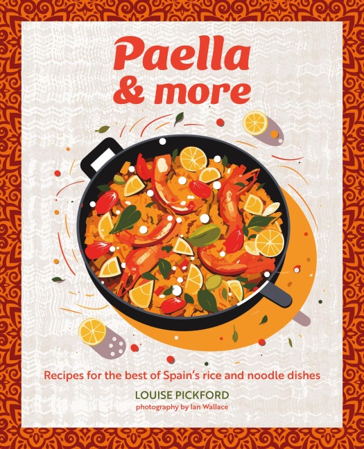 Paella & more: Recipes for the Best of Spains Rice & Noodle Dishes