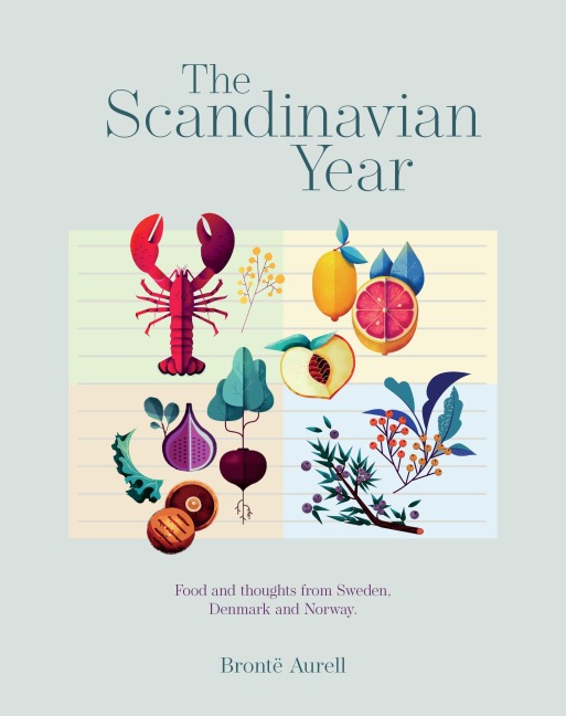 The Scandinavian Year: Food and thoughts from Sweden, Denmark and Norway