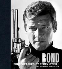 Bond: Photographed by Terry ONeill: The Definitive Collection