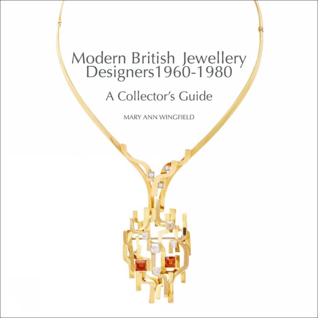 Modern British Jewellery Designers 1960-1980: A Collectors Guide
