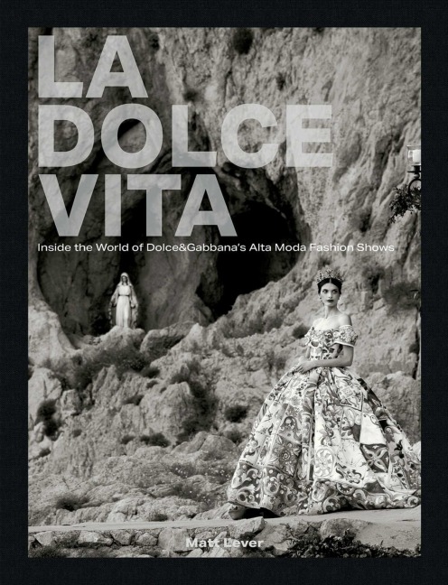 La Dolce Vita: Inside the World of Dolce&Gabbanas Alta Moda Fashion Shows
