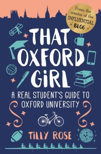 That Oxford Girl: A Real Students Guide to Oxford University