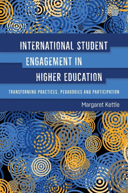 International Student Engagement in Higher Education: Transforming Practices, Pedagogies and Participation