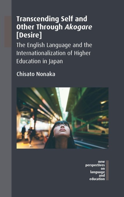 Transcending Self and Other Through Akogare [Desire]: The English Language and the Internationalization of Higher Education in Japan