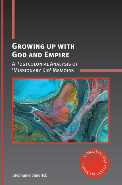 Growing up with God and Empire: A Postcolonial Analysis of Missionary Kid Memoirs